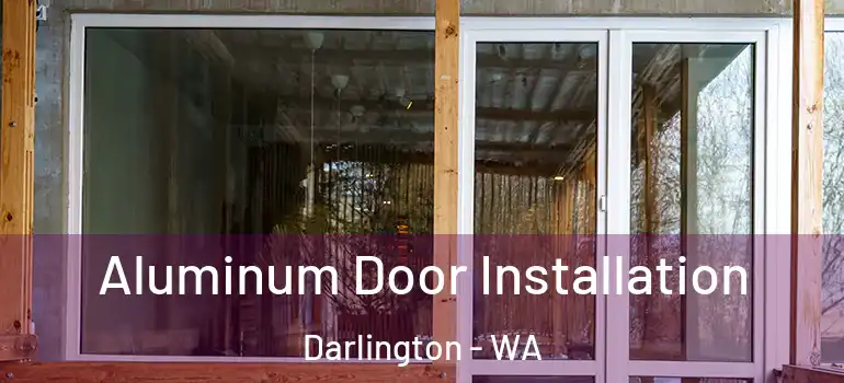  Aluminum Door Installation Darlington - WA