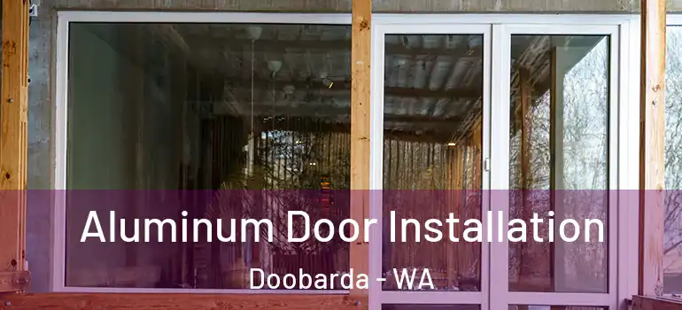  Aluminum Door Installation Doobarda - WA