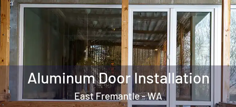  Aluminum Door Installation East Fremantle - WA