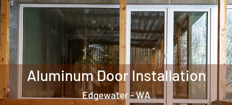 Aluminum Door Installation Edgewater - WA
