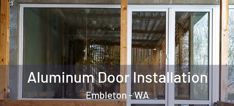 Aluminum Door Installation Embleton - WA
