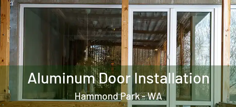  Aluminum Door Installation Hammond Park - WA