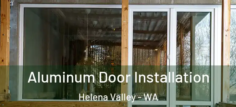 Aluminum Door Installation Helena Valley - WA