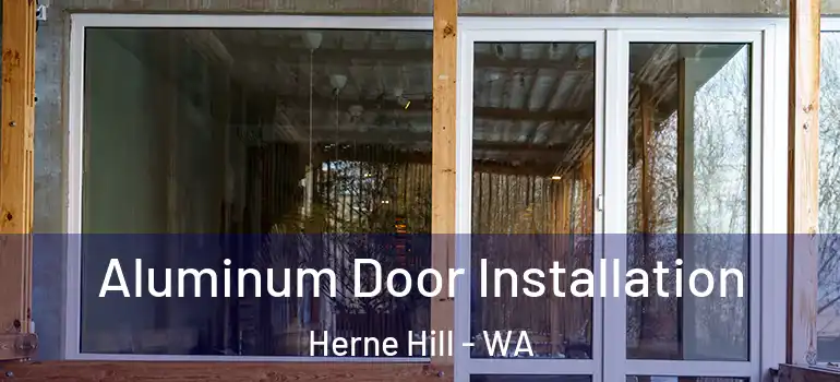  Aluminum Door Installation Herne Hill - WA