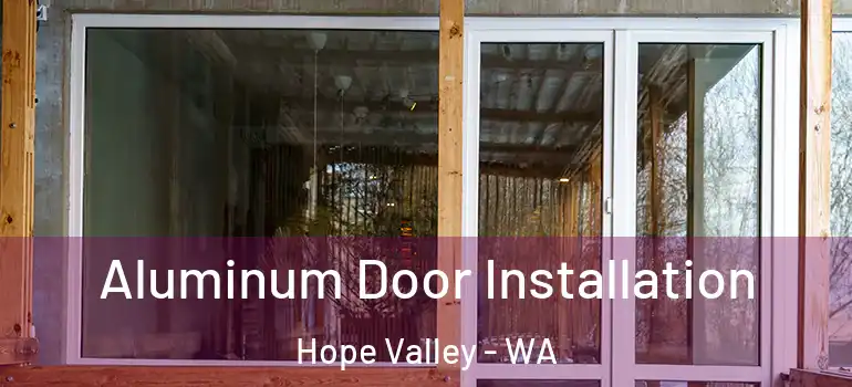  Aluminum Door Installation Hope Valley - WA