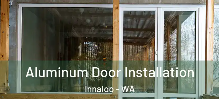 Aluminum Door Installation Innaloo - WA