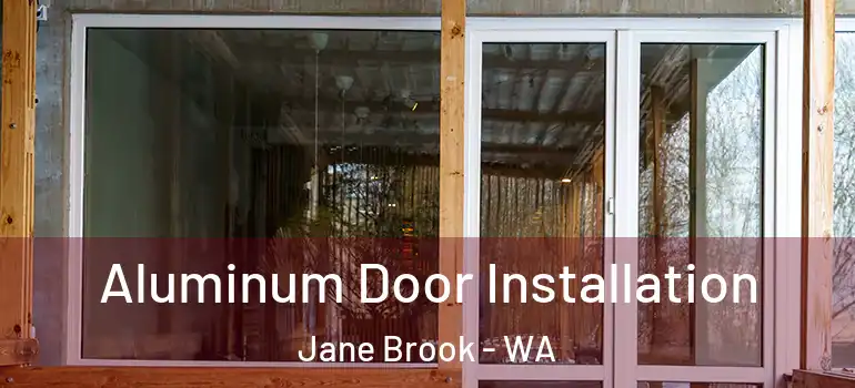 Aluminum Door Installation Jane Brook - WA
