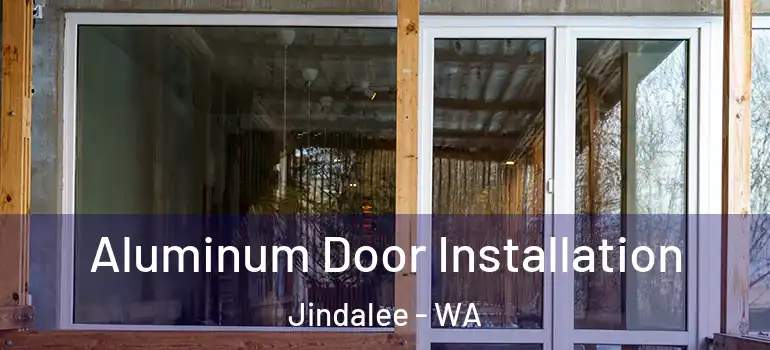  Aluminum Door Installation Jindalee - WA