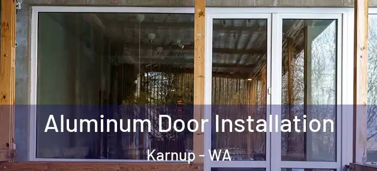  Aluminum Door Installation Karnup - WA