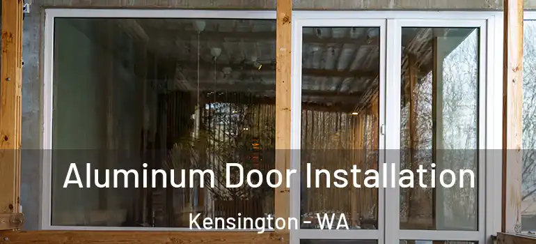  Aluminum Door Installation Kensington - WA