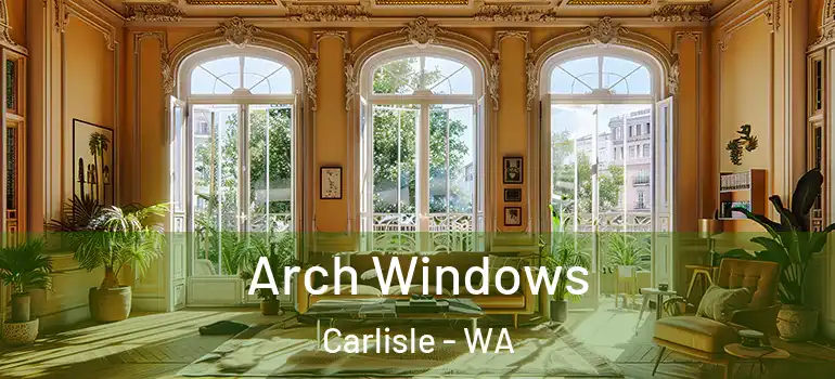  Arch Windows Carlisle - WA