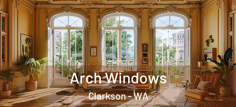  Arch Windows Clarkson - WA