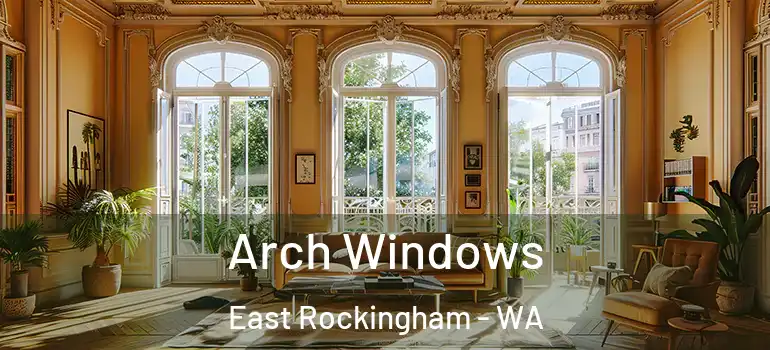  Arch Windows East Rockingham - WA