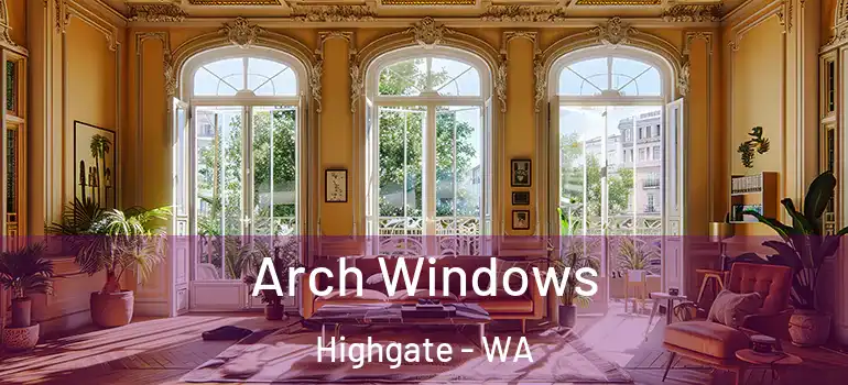  Arch Windows Highgate - WA