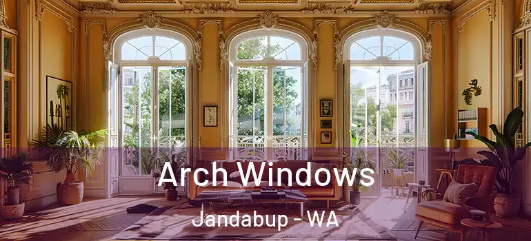  Arch Windows Jandabup - WA