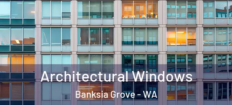 Architectural Windows Banksia Grove - WA