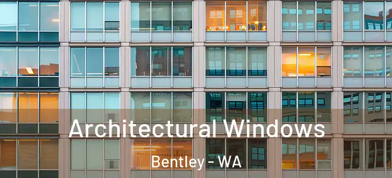Architectural Windows Bentley - WA