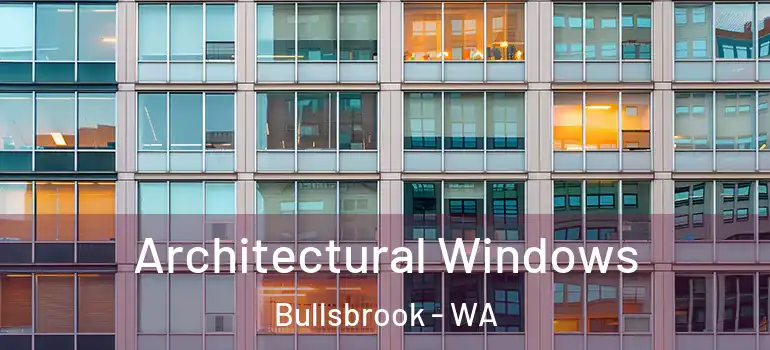  Architectural Windows Bullsbrook - WA