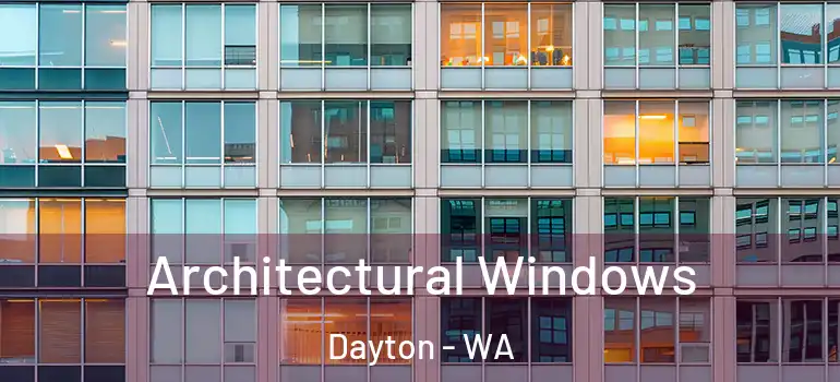 Architectural Windows Dayton - WA