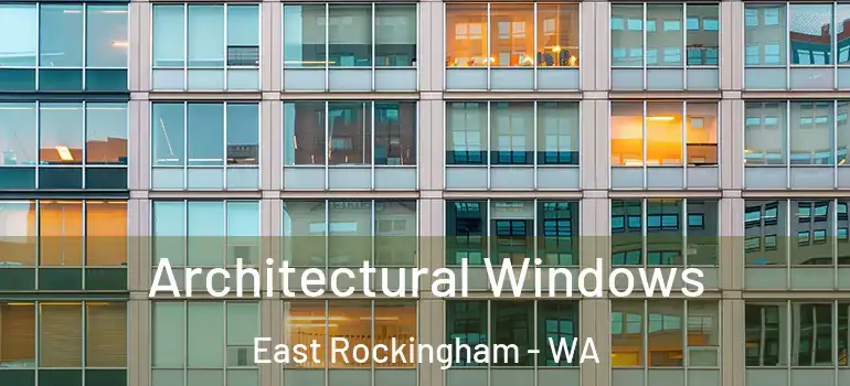  Architectural Windows East Rockingham - WA