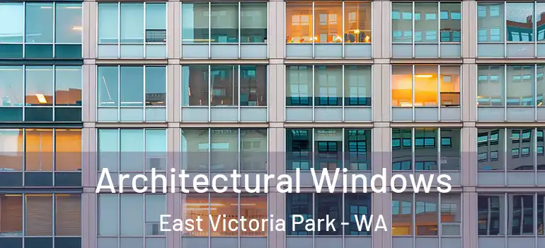  Architectural Windows East Victoria Park - WA