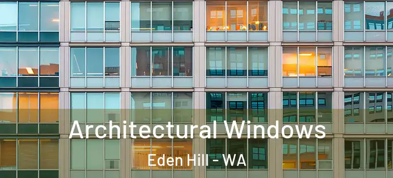  Architectural Windows Eden Hill - WA