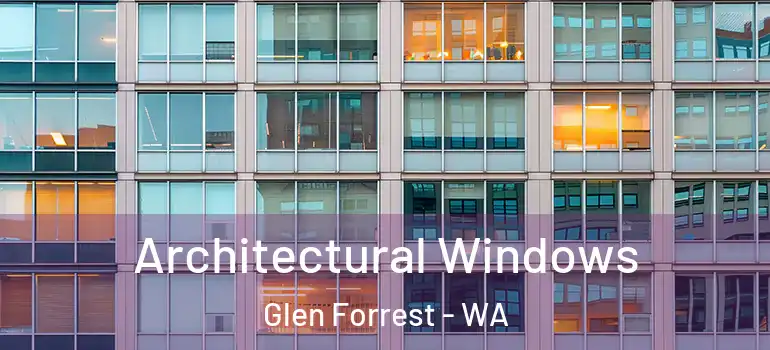 Architectural Windows Glen Forrest - WA