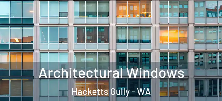  Architectural Windows Hacketts Gully - WA