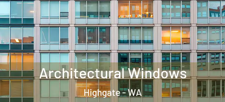Architectural Windows Highgate - WA