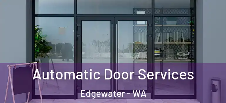 Automatic Door Services Edgewater - WA