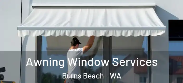  Awning Window Services Burns Beach - WA