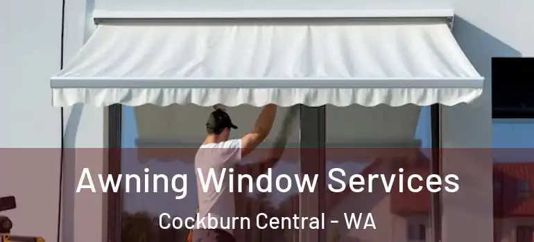 Awning Window Services Cockburn Central - WA