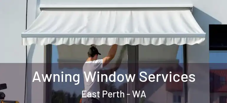  Awning Window Services East Perth - WA