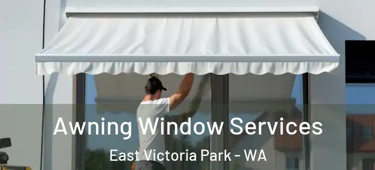  Awning Window Services East Victoria Park - WA