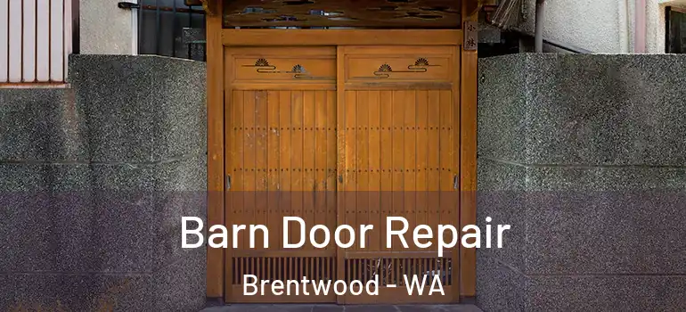 Barn Door Repair Brentwood - WA