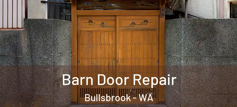 Barn Door Repair Bullsbrook - WA