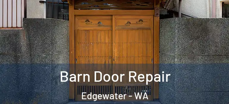 Barn Door Repair Edgewater - WA