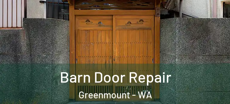 Barn Door Repair Greenmount - WA