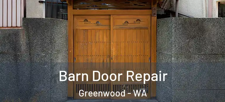  Barn Door Repair Greenwood - WA
