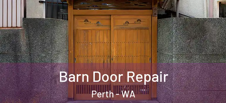 Barn Door Repair Perth - WA