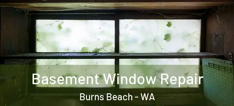  Basement Window Repair Burns Beach - WA