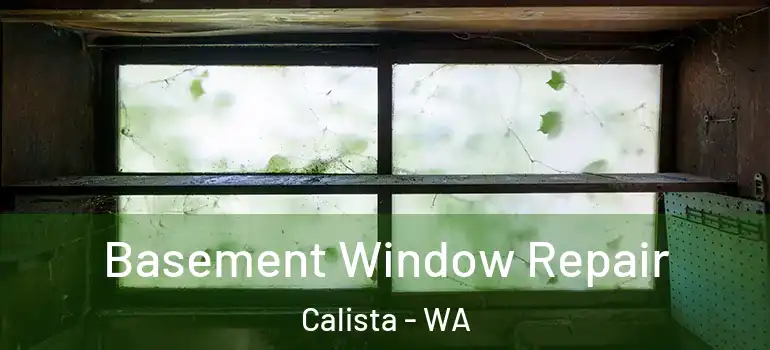 Basement Window Repair Calista - WA