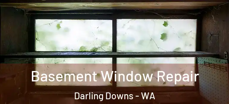  Basement Window Repair Darling Downs - WA
