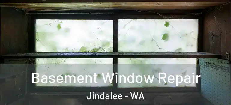 Basement Window Repair Jindalee - WA