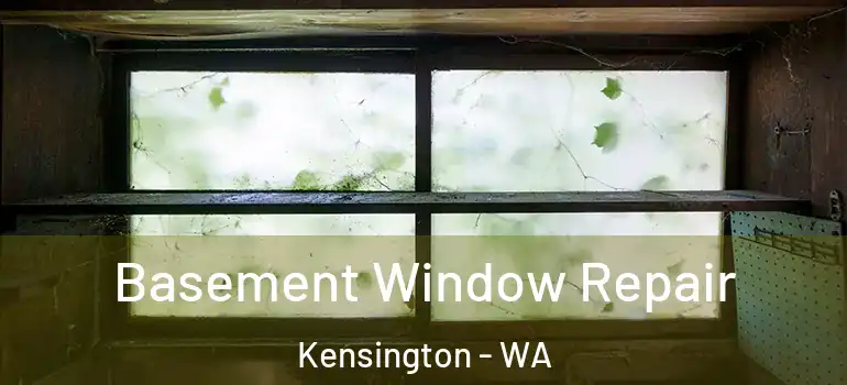 Basement Window Repair Kensington - WA