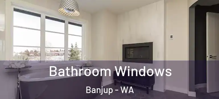  Bathroom Windows Banjup - WA