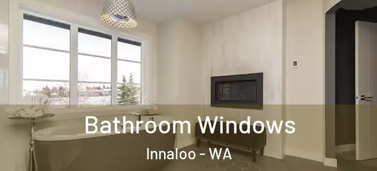  Bathroom Windows Innaloo - WA