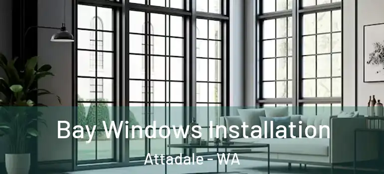 Bay Windows Installation Attadale - WA