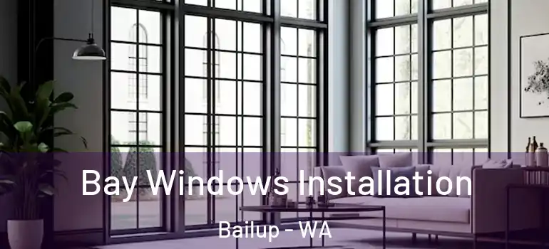 Bay Windows Installation Bailup - WA