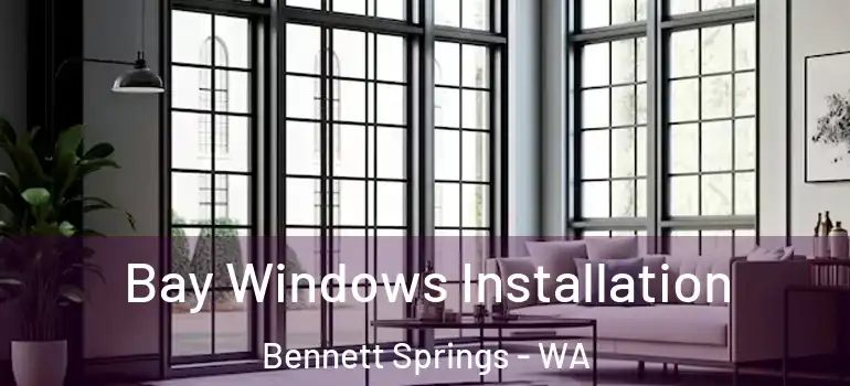  Bay Windows Installation Bennett Springs - WA